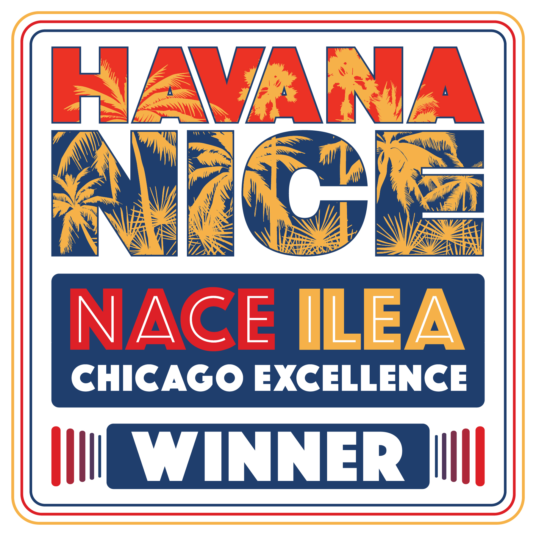 Havana NICE NACE ILEA Chicago Excellence Nominee